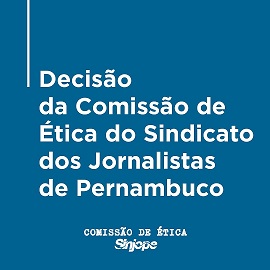 Comissão de Ética do Sinjope adverte jornalista Magno Martins por violação ao Código de Ética