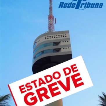 Jornalistas da Rede Tribuna decretam Estado de Greve