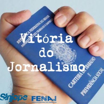 Vitória dos Jornalistas, do Movimento Popular, dos Sindicatos de Jornalistas e da Fenaj
