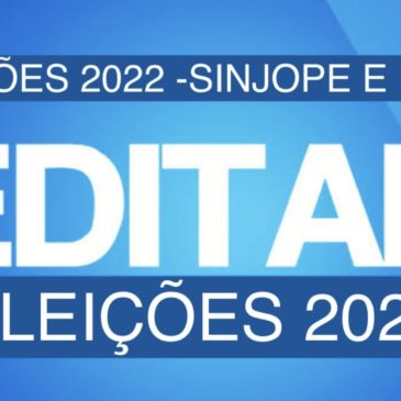 EDITAL DE REGISTRO DE CHAPAS CONCORRENTES ÀS ELEIÇÕES DO SINJOPE 2022